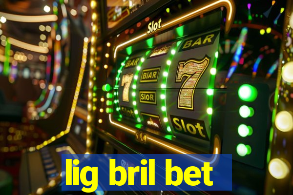 lig bril bet